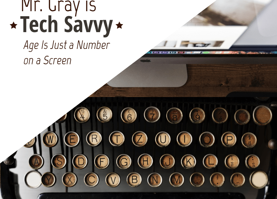 Mr. Gray is Tech Savvy