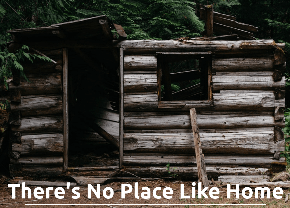 There’s No Place Like Home